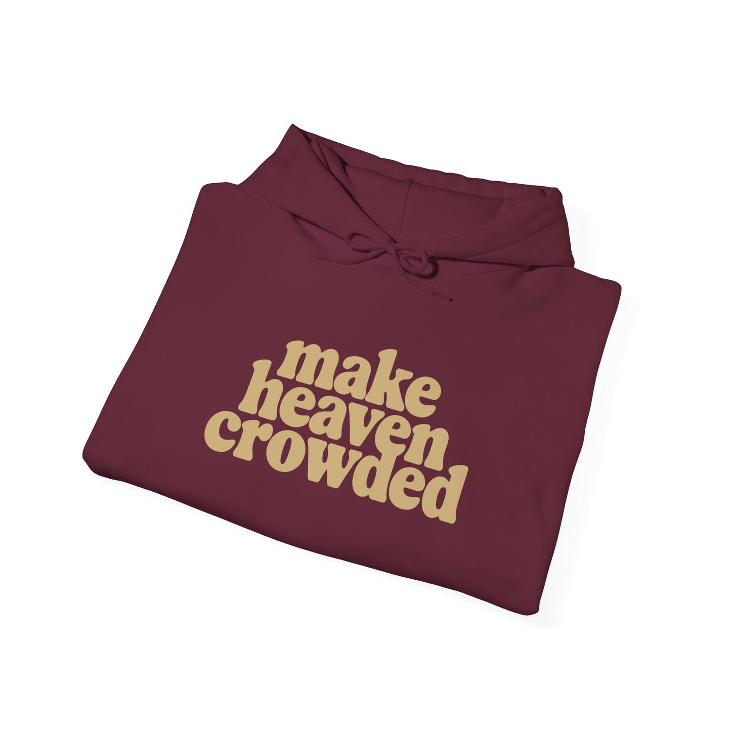 “Make Heaven Crowded” Unisex Heavy Blend™ Hooded Sweatshirt
