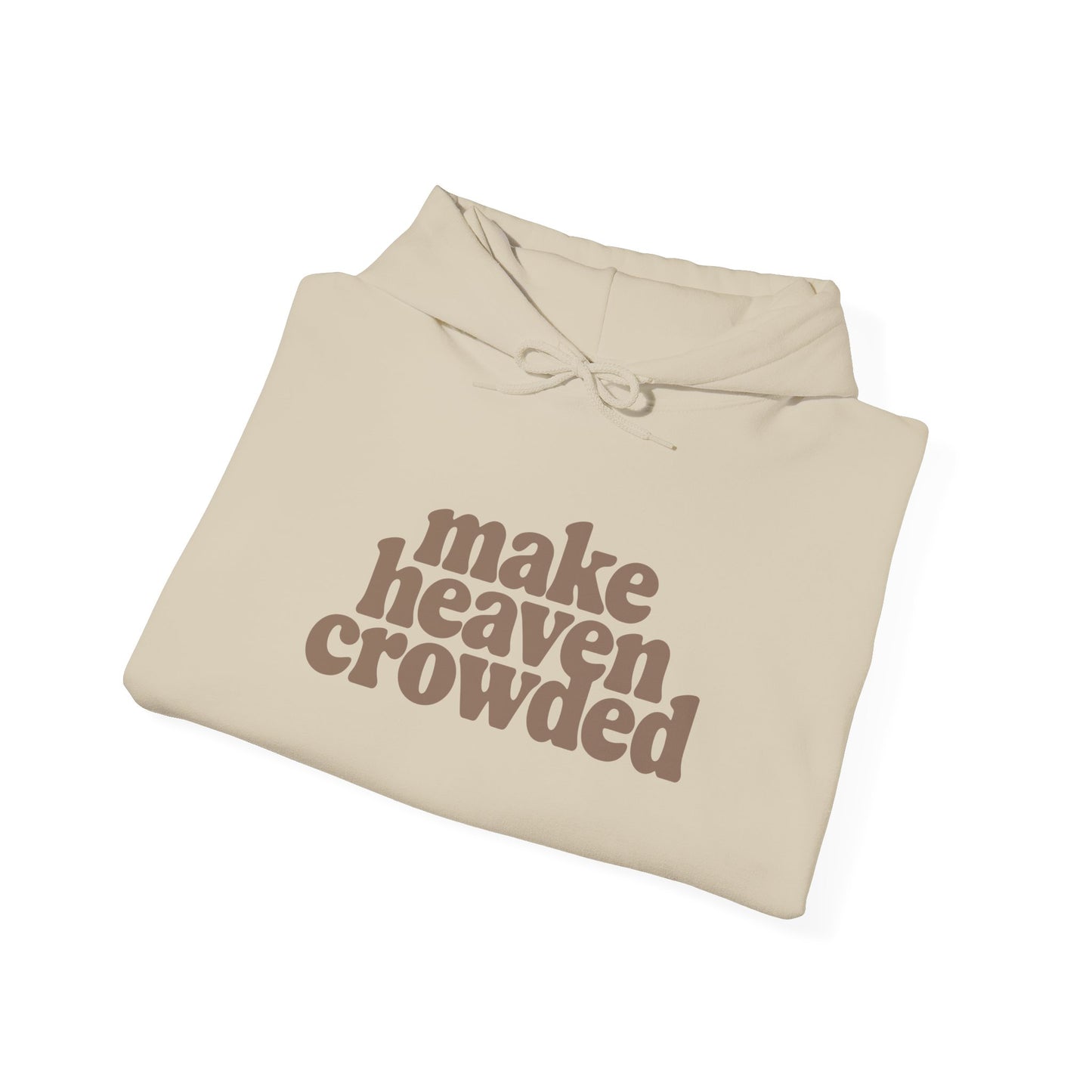 “Make Heaven Crowded” Unisex Heavy Blend™ Hooded Sweatshirt