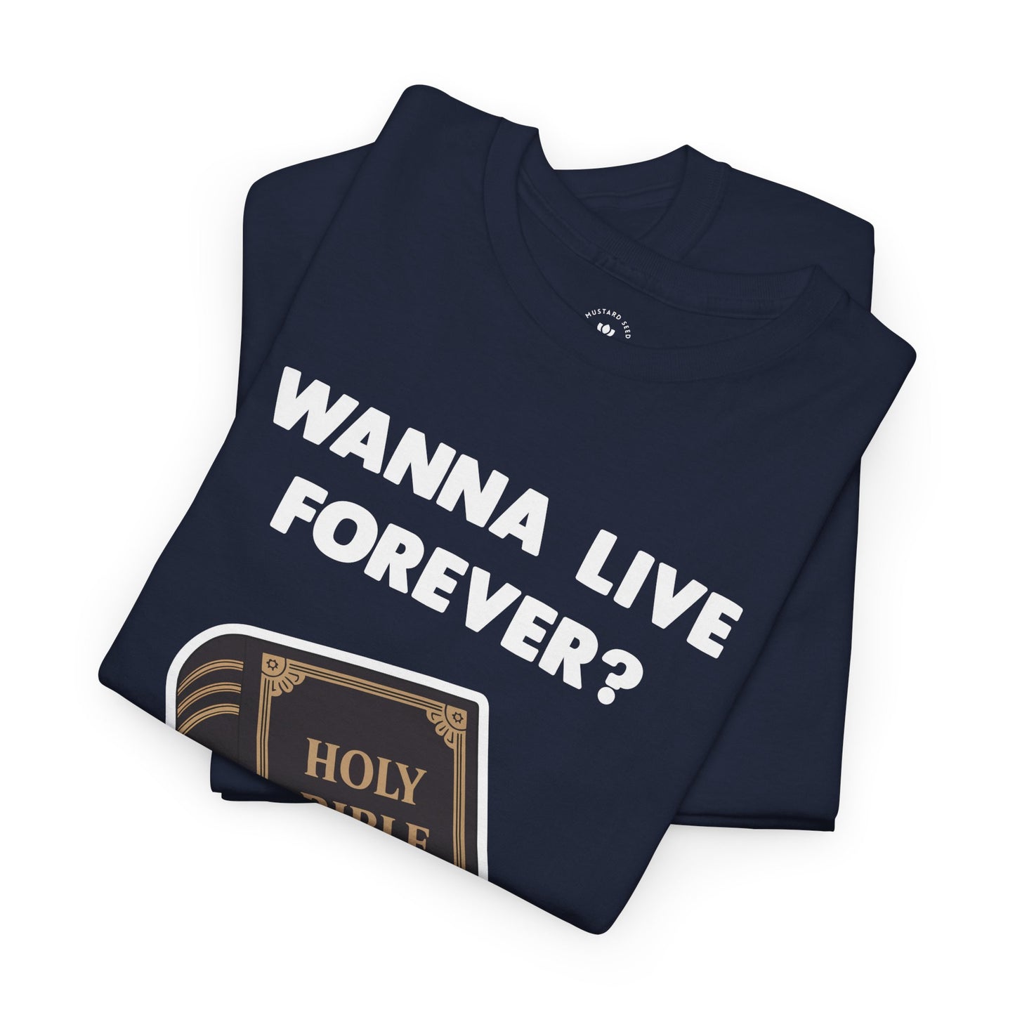 "Wanna Live Forever?" Unisex Heavy Cotton Tee