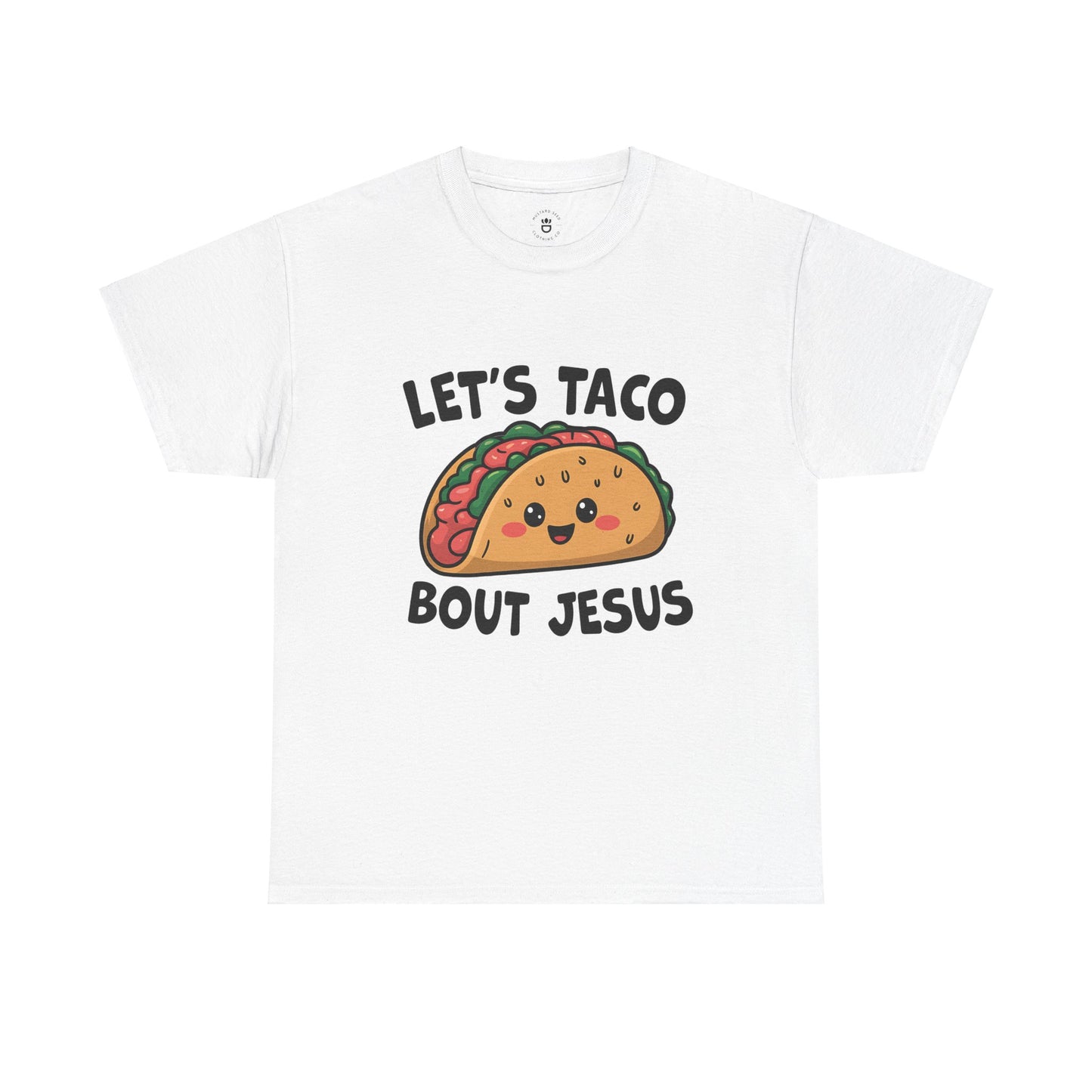 "Taco Bout Jesus" Unisex Heavy Cotton Tee