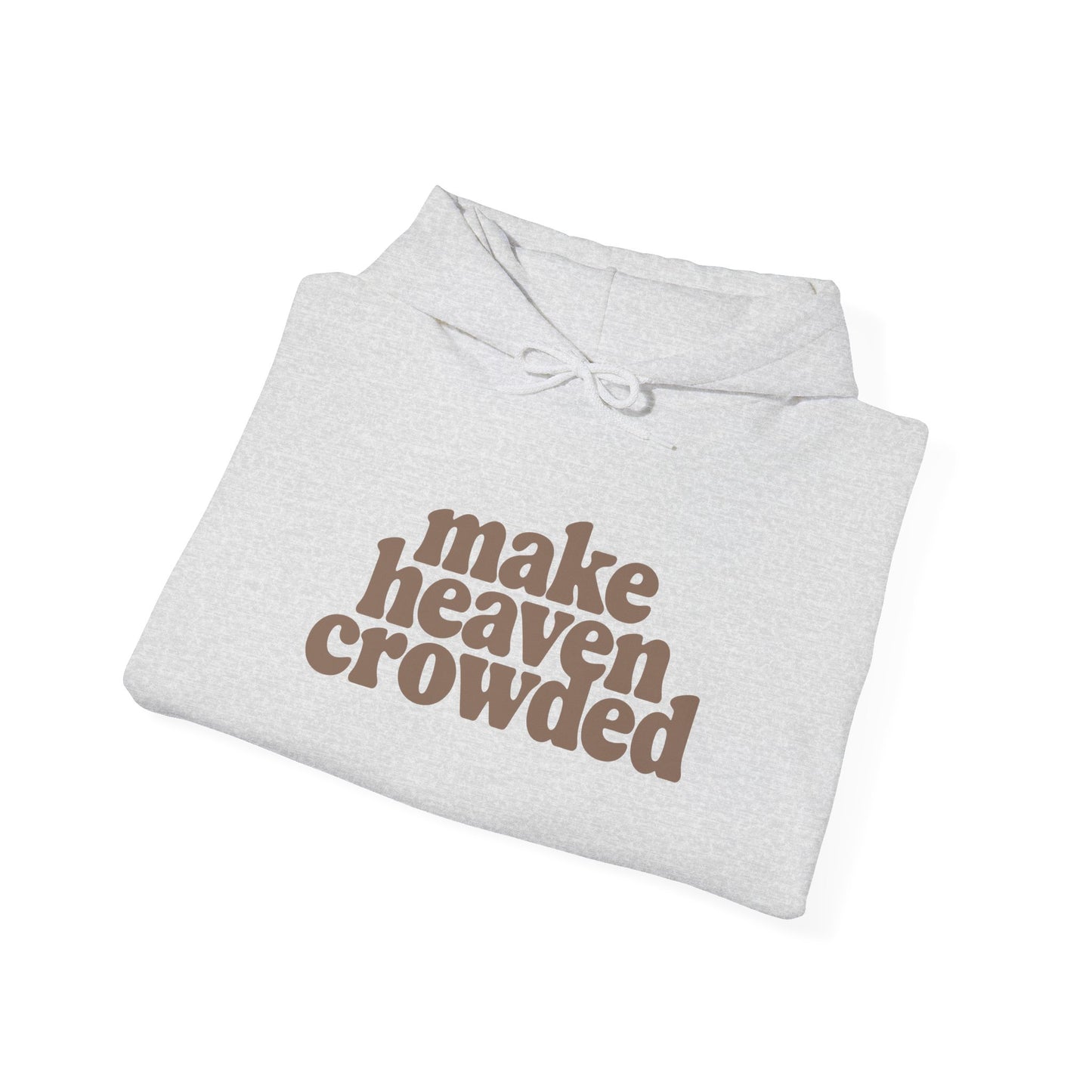 “Make Heaven Crowded” Unisex Heavy Blend™ Hooded Sweatshirt