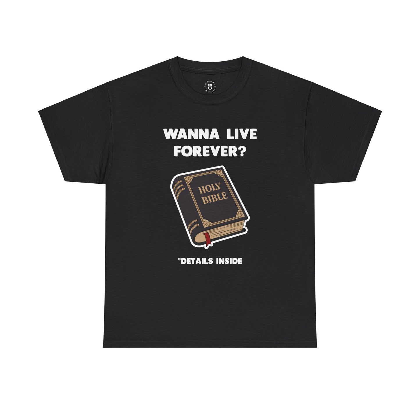 "Wanna Live Forever?" Unisex Heavy Cotton Tee