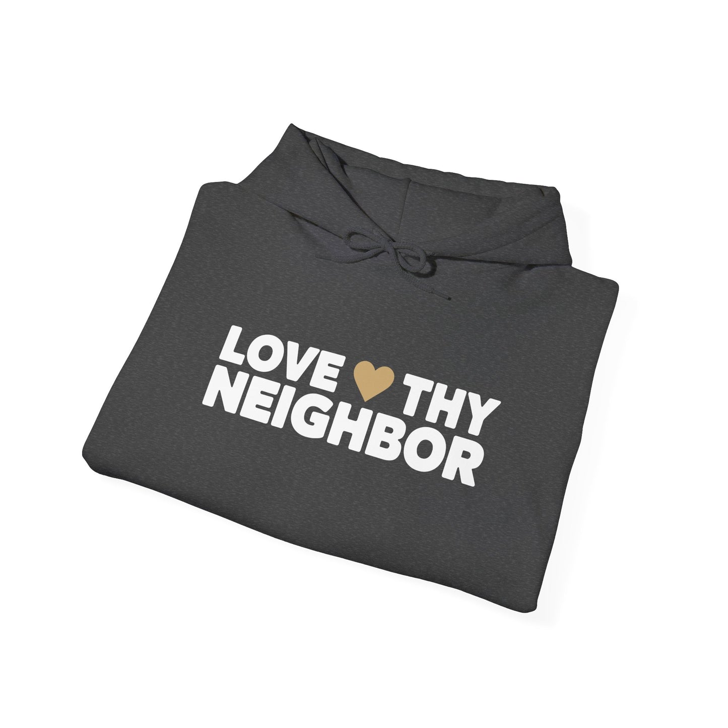 “Love Thy Neighbor” Unisex Heavy Blend™ Hooded Sweatshirt