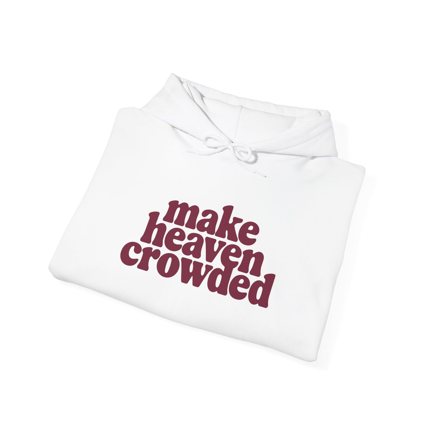 “Make Heaven Crowded” Unisex Heavy Blend™ Hooded Sweatshirt
