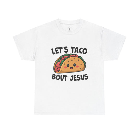 "Taco Bout Jesus" Unisex Heavy Cotton Tee